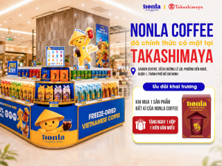 🎉 NONLA COFFEE CHÍNH THỨC CÓ MẶT TẠI TAKASHIMAYA VIỆT NAM! ☕✨